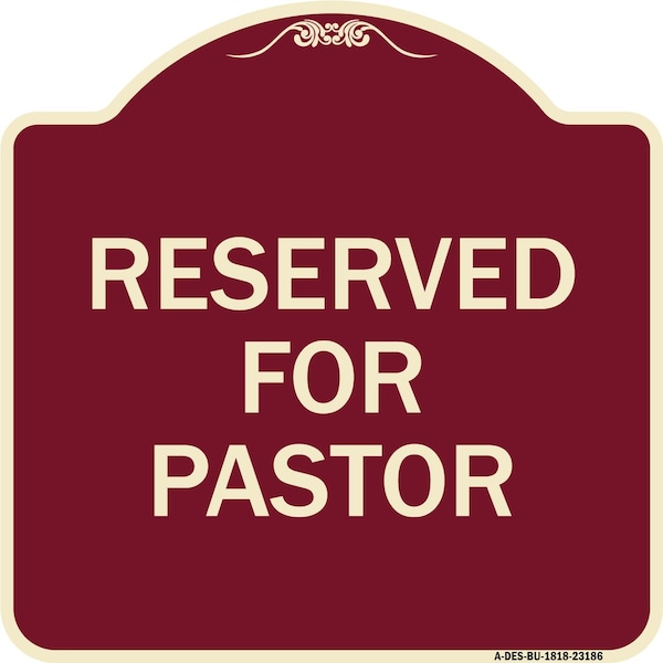Designer Series Reserved for Pastor, Burgundy Heavy-Gauge Aluminum Sign, 18" x 18", BU-1818-23186